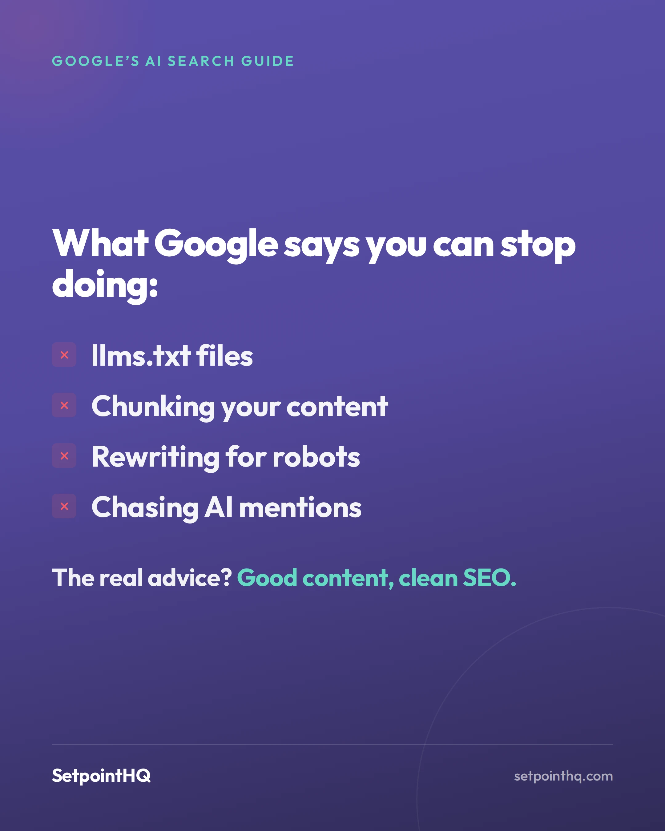 What Google's AI search guide says you don't need to do: llms.txt files, content chunking, rewriting for robots, and chasing AI mentions.